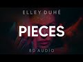 Elley Duhé - PIECES (8D AUDIO) [WEAR HEADPHONES/EARPHONES]🎧