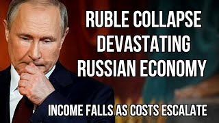 RUSSIAN Ruble Collapse is Devastating Russian Economy as Costs & Inflation Rise and Income Falls