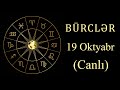 BÜRCLƏR - 19 OKTYABR (canlı)