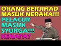 Dr MAZA - Orang Berjihad Masuk Neraka! Pelacur Masuk Syurga! Kenapa?