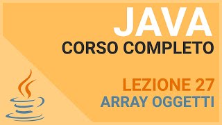 Array of Objects - JAVA TUTORIAL ITALIANO 27
