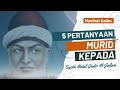 5 Pertanyaan Murid Kepada Syekh Abdul Qadir Al-Jailani Rah.a