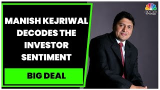 Decoding The Investor Outlook \u0026 Analysing Top Sectors In Focus: Manish Kejriwal Exclusive | Big Deal