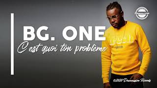 BG. One - C'est quoi ton problème | Official Audio