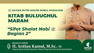 Kajian Masjid Nurul Mukhlisin | Sifat Shalat Nabi Bagian 2 | Ust H. Ardian Kamal, M.Sc