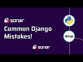 Common Django Mistakes, and How to Avoid Them!