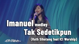 Imanuel, medley Tak sedetikpun - Ruth Sihotang feat  ICI Worship