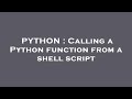 PYTHON : Calling a Python function from a shell script