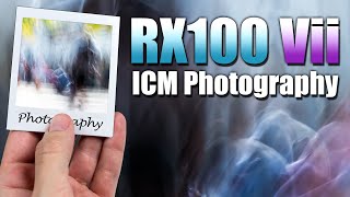 Sony RX100 Vii for ICM Photography.