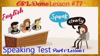 English-ESL Demo Lesson #77; Speaking Test Part 1 - Lesson 1