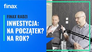 Finax radzi | Inwestycja na początek, (pewna) inwestycja na rok