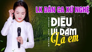 LIÊN KHÚC DÂN CA XỨ NGHỆ Vạn Người Mê | ĐIỆU VÍ DẶM LÀ EM, Em Là Cô Gái Anh Thương