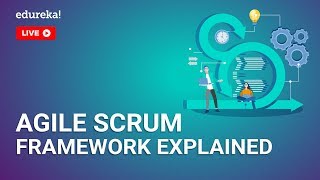 What is Agile Scrum Framework | Agile Scrum Tutorial | Scrum Master Training | Edureka