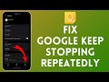 How to Fix Google Keep Stopping Repeatedly | Troubleshoot Crashes in Google keep