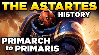 40K - ASTARTES HISTORY - PRIMARCH to PRIMARIS | Warhammer 40,000 Lore