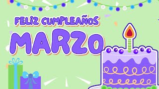 Feliz CUMPLEAÑOS a ti que NACISTE EN MARZO. 🎂 ¡Felicidades a los Nacidos en Marzo! 🎉