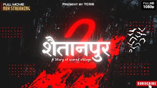 Shaitanpur 2 (2024) | hindi | Now Streaming on youtube | present by TCNS