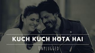 Kuch Kuch Hota Hai : Lyrics Full Song || Unplugged Cover by Siddharth Slathia || ALL Original