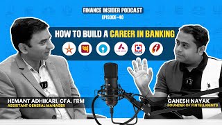 How to Build a Career in Banking Ft. Hemant Adhikari,CFA,FRM | Public, Private Sector Bank | Ep. 40