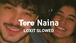 Tere Naina [Slowed+Reverb]-My Name is Khan | loxit slowed