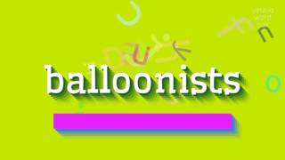 ബലൂണിസ്റ്റുകൾ - അത് എങ്ങനെ ഉച്ചരിക്കും?  #ബലൂണിസ്റ്റുകൾ (BALLOONISTS - HOW TO PRONOUN