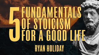 5 Key Teachings Of Stoicism For Living A Better Life | Ryan Holiday | Daily Stoic Podcast