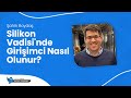 Silikon Vadisi'nde Girişimci Nasıl Olunur? - Şahin Boydaş