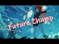 Nightcore - Future Champ [lyrics]