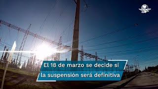 Juez federal suspende, por ahora, reforma eléctrica impulsada por AMLO