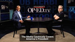 The Media Cautiously Covers America’s President | Bob Herbert's Op-Ed.TV