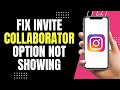 How To Fix Invite Collaborator Option Not Showing On Instagram | Instagram Collaboration Missing