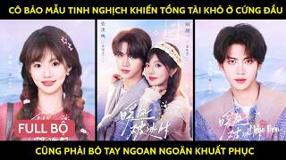 Cô bảo mẫu tinh nghịch khiến tổng tài khó ở cứng đầu cũng phải bó tay ngoan ngoãn khuất phục