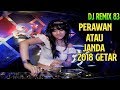 DJ ramix perawan atau janda-dangdut 2018-2019