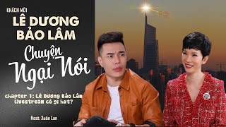 Talkshow Chuyện Ngại Nói | Khách mời: Lê Dương Bảo Lâm | Livestream Có Gì Hot? | Xuân Lan Official