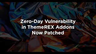 Zero-Day Vulnerability in ThemeREX Addons Now Patched