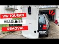 VW TOURAN Headliner removal proces