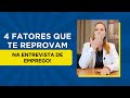 4 fatores que te reprovam na entrevista de emprego!