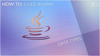 How to Code in Java: Episode #2 - Data Types