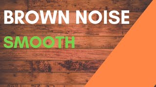 Brown Noise 2 Hours, for Relaxation, Sleep, Studying and Tinnitus: Smooth