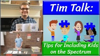 Tim Talk: Tips for Including Kids on the Spectrum