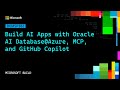 Build AI Apps with Oracle AI Database@Azure, MCP, and GitHub Copilot | DEMSP382