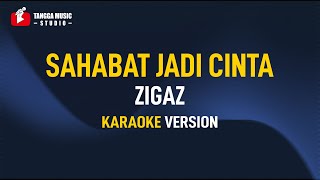 Zigaz - Sahabat Jadi Cinta (Karaoke)