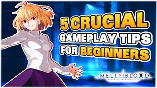 5 CRUCIAL Beginner Tips To Improve FAST In Melty Blood! | Melty Blood Type Lumina / MBTL Guide