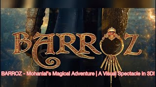 “Unveiling the Magic: A Stunning Review of Barroz and Its Breathtaking 3D Visuals”