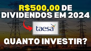 TAESA: Quanto investir para receber R$ 500 de DIVIDENDOS todos os meses? (TAEE3, TAEE4 e TAEE11)