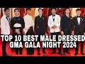 TOP 10 BEST MALE DRESSED IN GMA GALA NIGHT 2024 | Who stood out Male Celebrites?