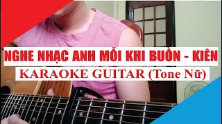 [Karaoke Guitar] Nghe Nhạc Anh Mỗi Khi Buồn (Tone Nữ) - Kiên | Acoustic Beat