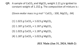 Q9 JEE Main, Chemistry PYQ Jan 31, 2024, Shift 2 | A sample of CaCO3 and MgCO3 weight 2.21 g is ...