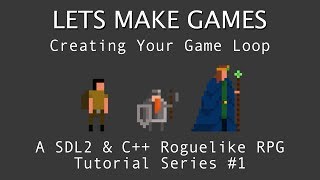 Making A Game #1: Making The Game Loop : C++ And SDL2 Tutorial