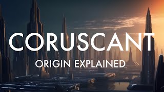 A Brief HISTORY LESSON on Coruscant…